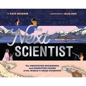 The Next Scientist: The Unexpected Beginnings and Unwritten Future of the World'